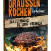 Petromax Draußen Kochen  Das Petromax Outdoor-Kochbuch
